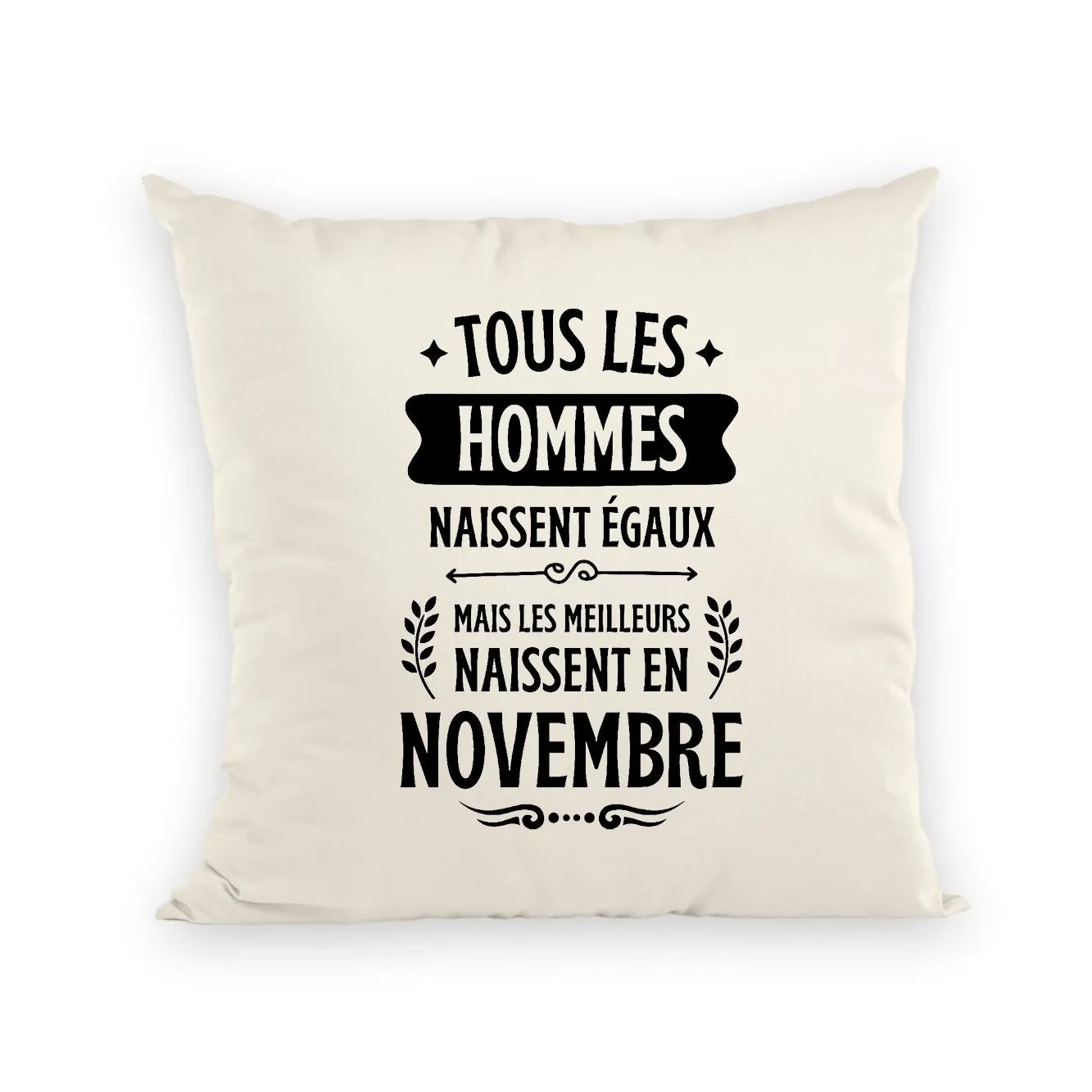 Coussin Tous les hommes naissent égaux les meilleurs en novembre