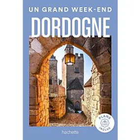 UN GRAND WEEK END DORDOGNE